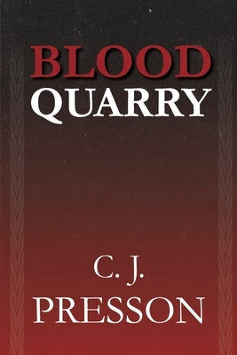 Blood Quarry by Presson, Clennon J.