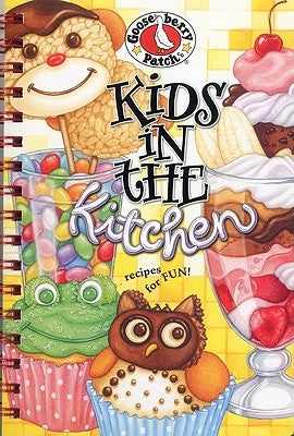 Kids in the Kitchen Cookbook: Recipes for Fun by Gooseberry Patch