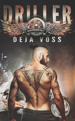 Driller: Dead Ringers MC Book 1 by Voss, Deja