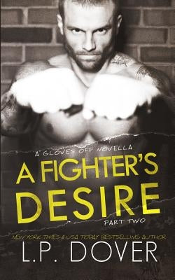 A Fighter's Desire - Part Two: A Gloves Off Prequel Novella by Ringsted, Melissa