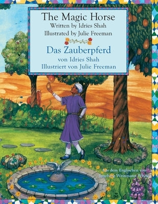 The Magic Horse -- Das Zauberpferd: Bilingual English-German Edition / Zweisprachige Ausgabe Englisch-Deutsch by Shah, Idries