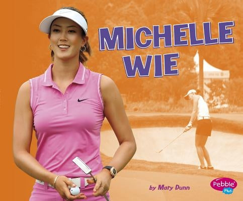 Michelle Wie by Dunn, Mary R.