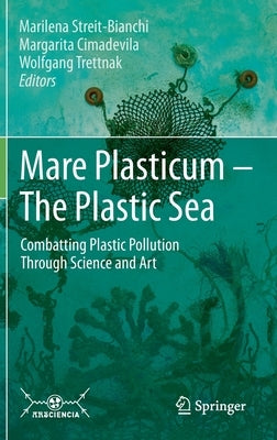 Mare Plasticum - The Plastic Sea: Combatting Plastic Pollution Through Science and Art by Streit-Bianchi, Marilena