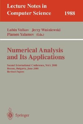 Numerical Analysis and Its Applications: Second International Conference, Naa 2000 Rousse, Bulgaria, June 11-15, 2000. Revised Papers by Vulkov, Lubin