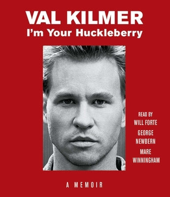 I'm Your Huckleberry: A Memoir by Kilmer, Val