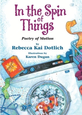 In the Spin of Things: Poetry of Motion by Dotlich, Rebecca Kai