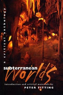 Subterranean Worlds: A Critical Anthology by Fitting, Peter