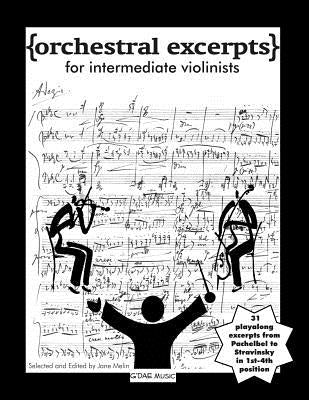 Orchestral Excerpts for Intermediate Violinists: 31 Playalong Excerpts in 1st-4th Position by Melin, Jane