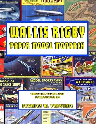 Wallis Rigby; Paper Model Monarch by Province, Charles M.