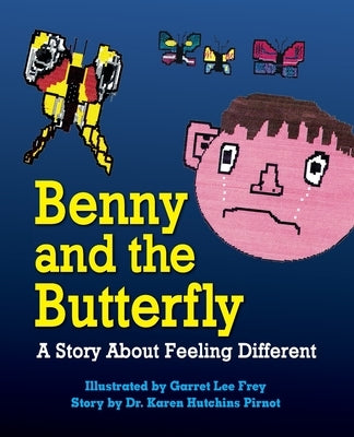 Benny and the Butterfly: A Story About Feeling Different by Pirnot, Karen Hutchins