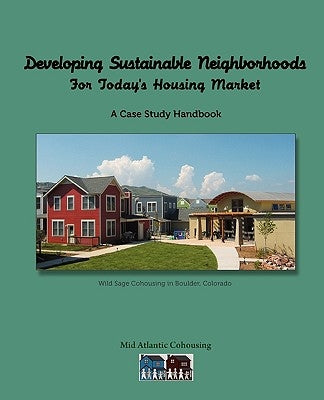 Developing Sustainable Neighborhoods by Mid Atlantic Cohousing, Atlantic Cohousi