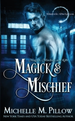 Magick and Mischief by Pillow, Michelle M.