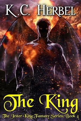 The King: The Jester King Fantasy Series: Book Four by Herbel, K. C.