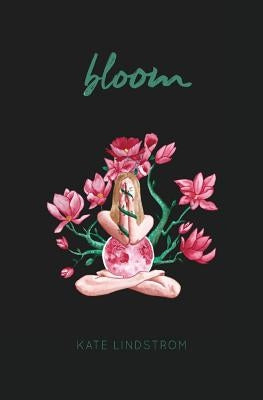 Bloom by Lindstrom, Kate Elizabeth