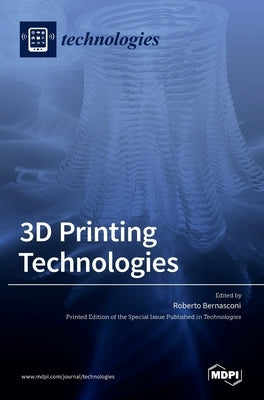 3D Printing Technologies by Bernasconi, Roberto