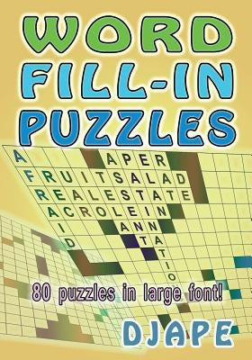 Word Fill-In Puzzles: 80 puzzles in large font! by Djape