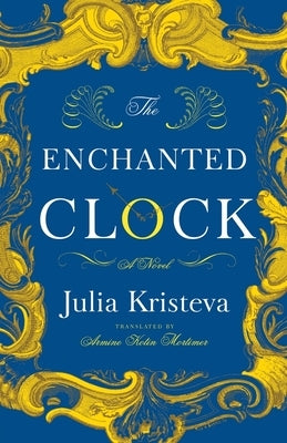 The Enchanted Clock by Kristeva, Julia