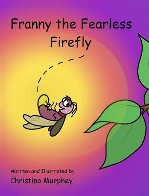 Franny the Fearless Firefly by Murphey, Christina