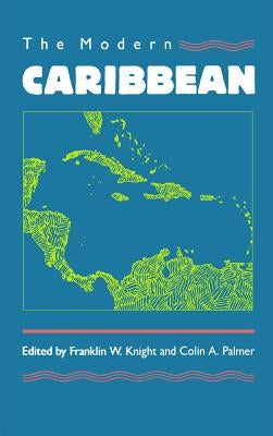 Modern Caribbean by Knight, Franklin W.