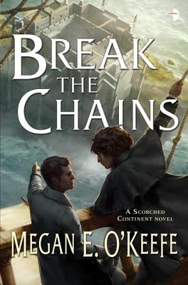 Break the Chains by O'Keefe, Megan E.