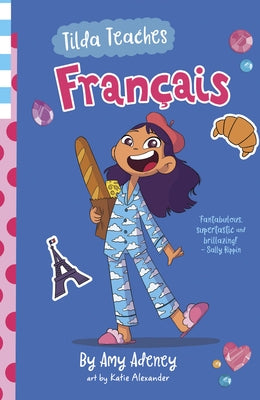 Tilda Teaches Francais (That's French!): Volume 1 by Adeney, Amy