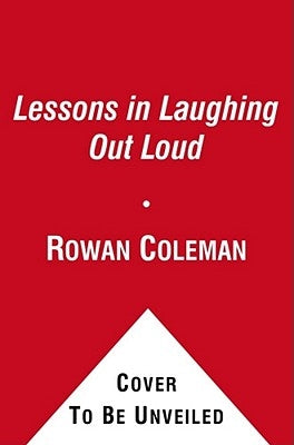 Lessons in Laughing Out Loud by Coleman, Rowan