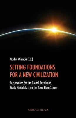 Setting Foundations for a New Civilization by Winiecki, Martin