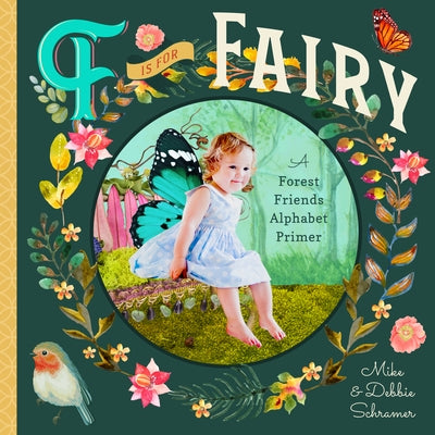 F Is for Fairy: A Forest Friends Alphabet Primer by Schramer, Debbie