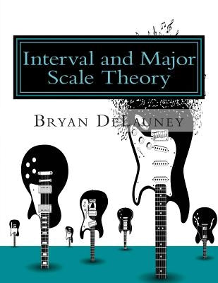 Interval and Major Scale Theory by Delauney, Bryan