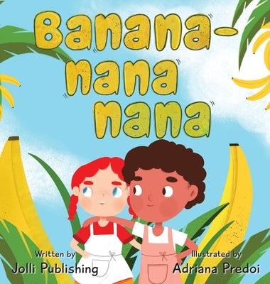 Banana-Nana-Nana by Jolli Publishing