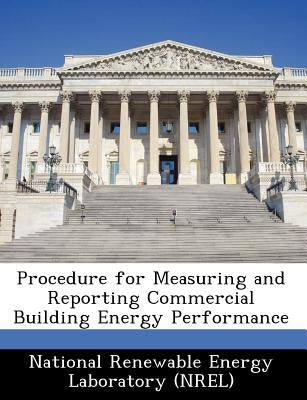 Procedure for Measuring and Reporting Commercial Building Energy Performance by 