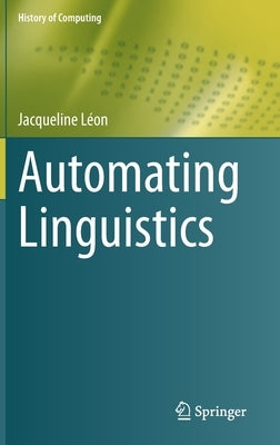 Automating Linguistics by Léon, Jacqueline