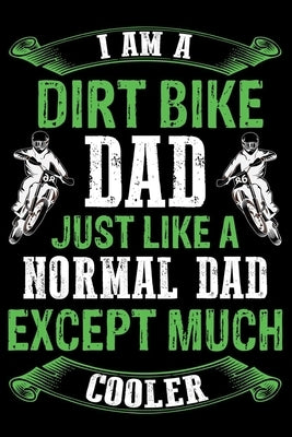 Dirt bike dad just like a normal dad except much cooler: Best note book gift for motocross lover, dirt biker. by Press House, Paradise