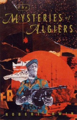 The Mysteries of Algiers by Irwin, Robert