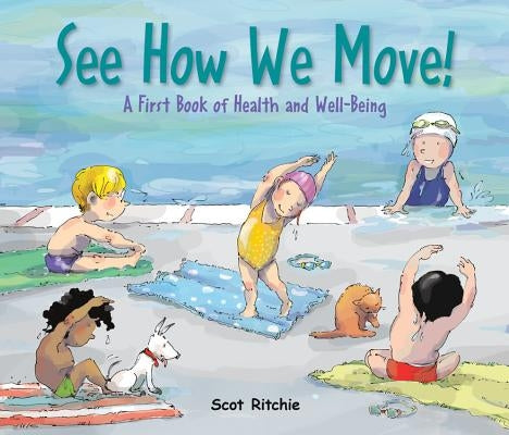 See How We Move!: A First Book of Health and Well-Being by Ritchie, Scot