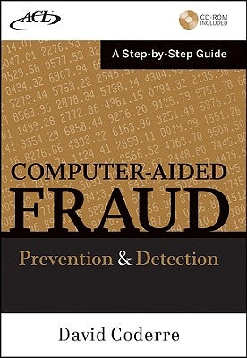 Computer Aided Fraud Prevention and Detection: A Step by Step Guide [With CDROM] by Coderre, David