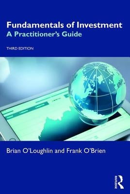 Fundamentals of Investment: A Practitioner's Guide by O'Loughlin, Brian