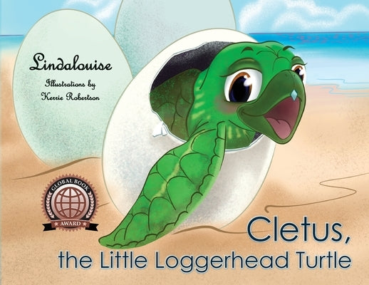 Cletus, the Little Loggerhead Turtle: The Beginning Adventure by Lindalouise