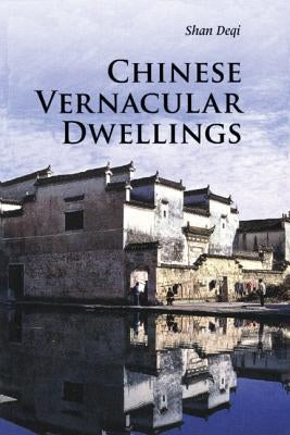 Chinese Vernacular Dwellings by Shan, Deqi