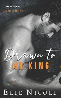 Drawn to Mr. King: A steamy age gap office romance by Nicoll, Elle