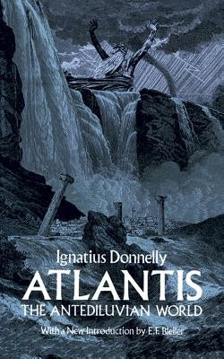 Atlantis, the Antediluvian World by Donnelly, Ignatius