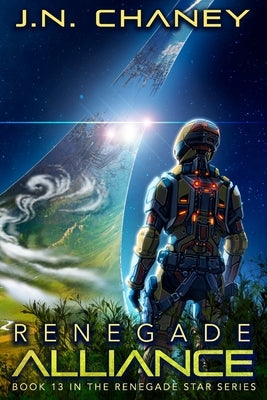 Renegade Alliance: An Intergalactic Space Opera Adventure by Chaney, J. N.