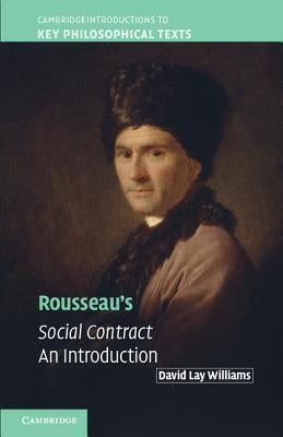 Rousseau's Social Contract: An Introduction by Williams, David Lay