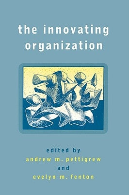 The Innovating Organization by Pettigrew, Andrew M.