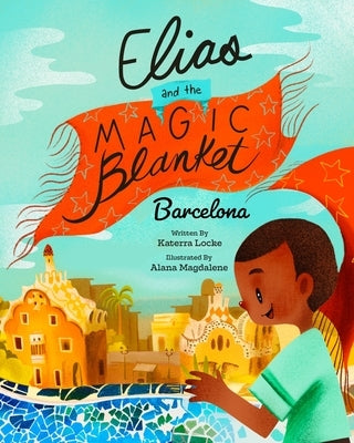 Elias and the Magic Blanket: Barcelona by Locke, Katerra