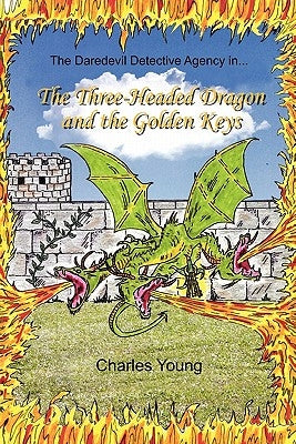 The Three-Headed Dragon and the Golden Keys by Young, Charles, Jr.