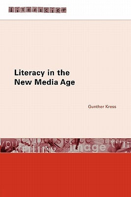 Literacy in the New Media Age by Kress, Gunther