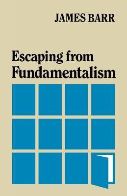 Escaping from Fundamentalism by Barr, James