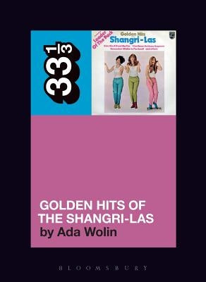 The Shangri-Las' Golden Hits of the Shangri-Las by Wolin, Ada