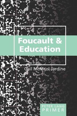 Foucault and Education Primer by Kincheloe, Joe L.